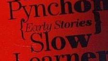 The Thomas Pynchon Countdown:  Slow Learner