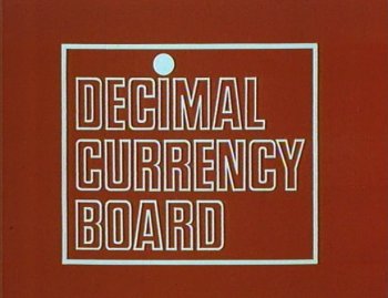 The Decimal Currency Board, there.